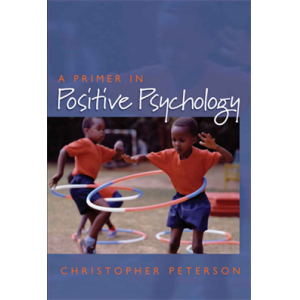 A Primer in Positive Psychology